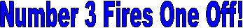Number 3 Fires One Off